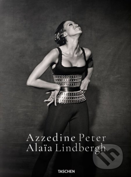 Kniha: Azzedine Alaïa (Peter Lindbergh). Taschen, 2021 Kniha: Azzedine Alaïa (Peter Lindbergh). Taschen, 2021