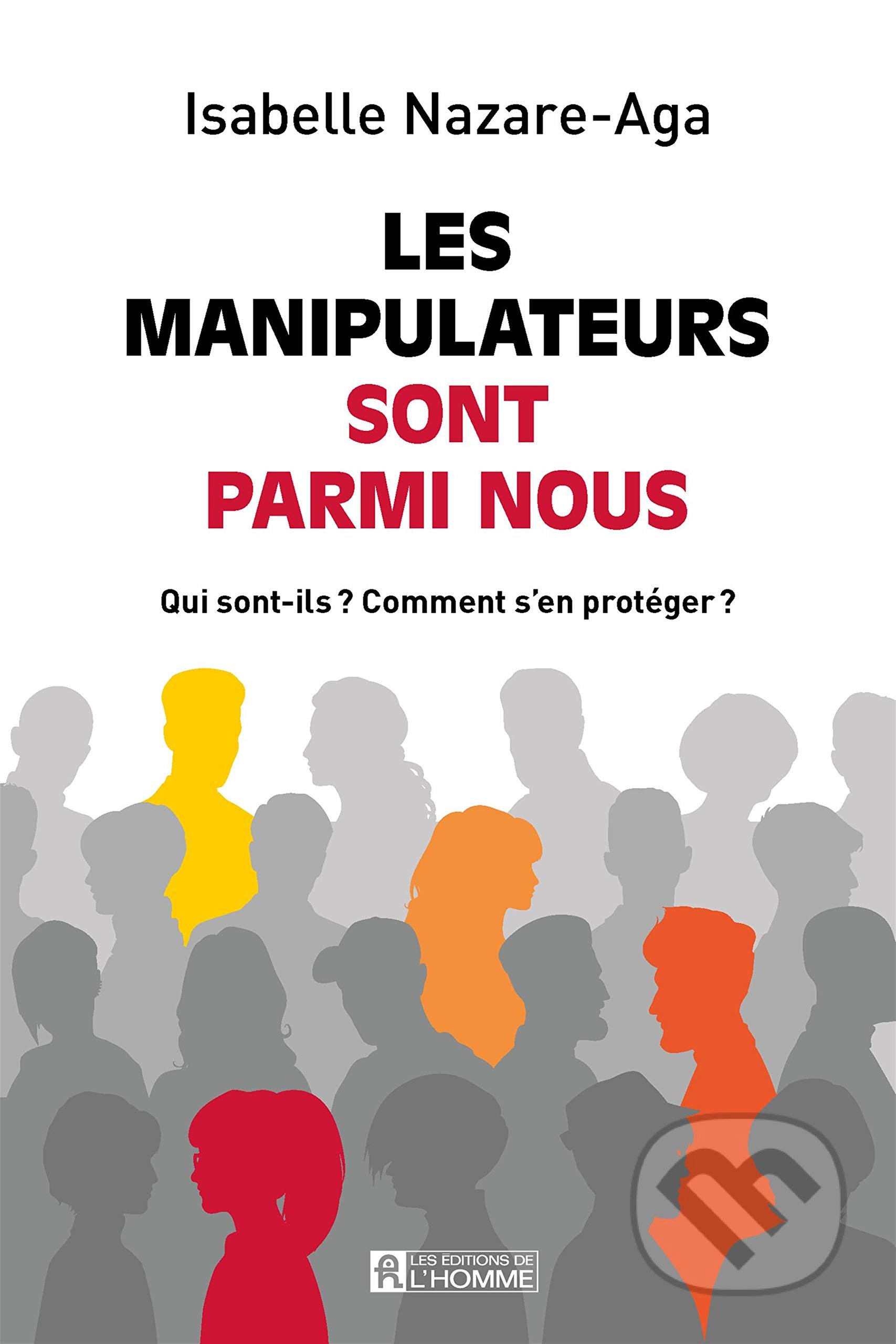 Kniha: Les manipulateurs sont parmi nous (Isabelle Nazare-Aga). Les Editions de l Homme, 2020 Kniha: Les manipulateurs sont parmi nous (Isabelle Nazare-Aga). Les Editions de l Homme, 2020
