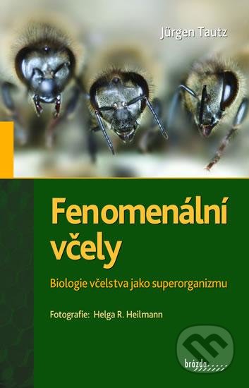 Kniha: Fenomenální včely (Jürgen Tautz a Helda R. Heilmann). Brázda, 2021 Kniha: Fenomenální včely (Jürgen Tautz a Helda R. Heilmann). Brázda, 2021