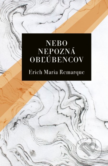 Kniha: Nebo nepozná obľúbencov (Erich Maria Remarque), 2021 Kniha: Nebo nepozná obľúbencov (Erich Maria Remarque), 2021