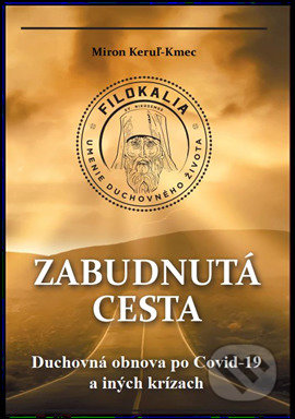 Kniha: Zabudnutá cesta (Miron Keruľ-Kmec). Filokalia, 2021 Kniha: Zabudnutá cesta (Miron Keruľ-Kmec). Filokalia, 2021