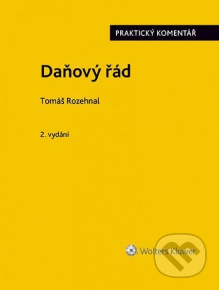Kniha: Daňový řád (zákon č. 280/2009 Sb.). (Tomáš Rozehnal). Wolters Kluwer ČR, 2021 Kniha: Daňový řád (zákon č. 280/2009 Sb.). (Tomáš Rozehnal). Wolters Kluwer ČR, 2021