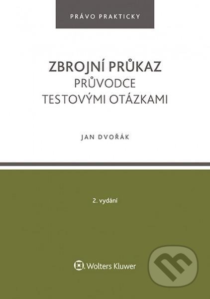 Kniha: Zbrojní průkaz (Jan Dvořák). Wolters Kluwer ČR, 2021 Kniha: Zbrojní průkaz (Jan Dvořák). Wolters Kluwer ČR, 2021