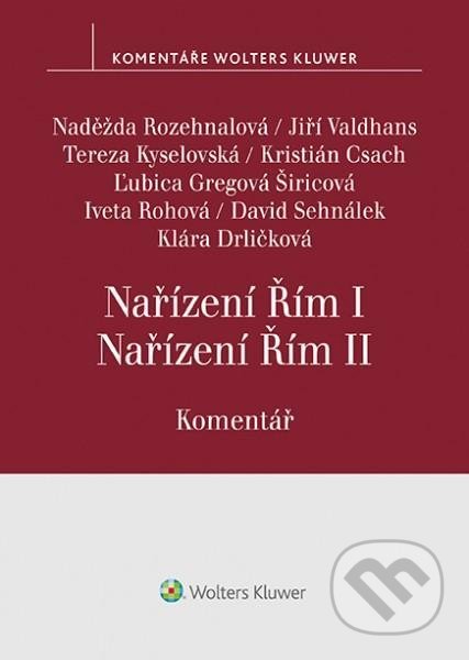 Nařízení Řím I, Nařízení Řím II. Komentář - Naděžda Rozehnalová, Wolters Kluwer ČR, 2021