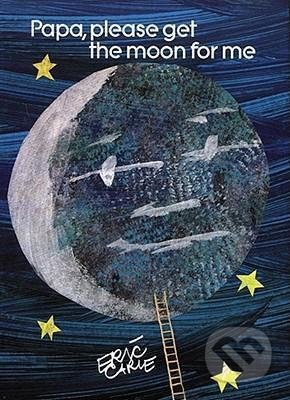 Kniha: Papa Please Get the Moon for Me (Eric Carle). Michael Neugebauer, 1998 Kniha: Papa Please Get the Moon for Me (Eric Carle). Michael Neugebauer, 1998