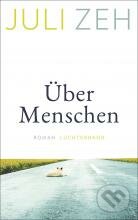 Kniha: Über Menschen (Juli Zeh). Luchterhand, 2021 Kniha: Über Menschen (Juli Zeh). Luchterhand, 2021