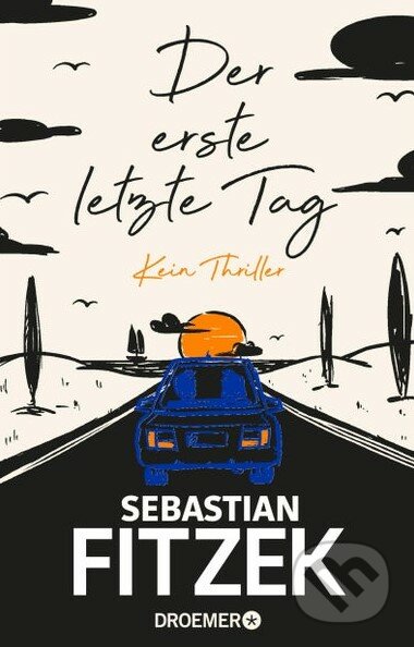 Kniha: Der erste letzte Tag (Sebastian Fitzek). Droemer/Knaur, 2021 Kniha: Der erste letzte Tag (Sebastian Fitzek). Droemer/Knaur, 2021