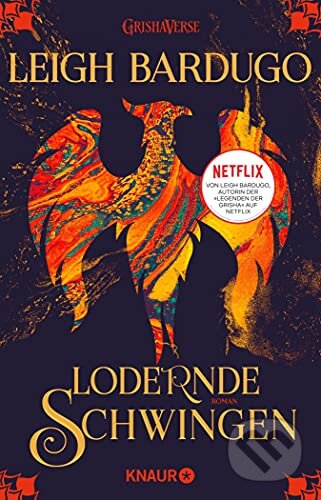 Kniha: Lodernde Schwingen (Leigh Bardugo). Knaur Taschenbuch Verlag, 2020 Kniha: Lodernde Schwingen (Leigh Bardugo). Knaur Taschenbuch Verlag, 2020