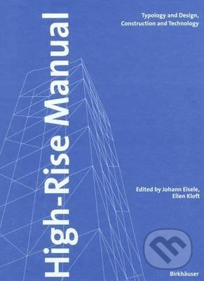Kniha: High-Rise Manual (Johann Eisele a Ellen Kloft). Birkhäuser Actar, 2004 Kniha: High-Rise Manual (Johann Eisele a Ellen Kloft). Birkhäuser Actar, 2004