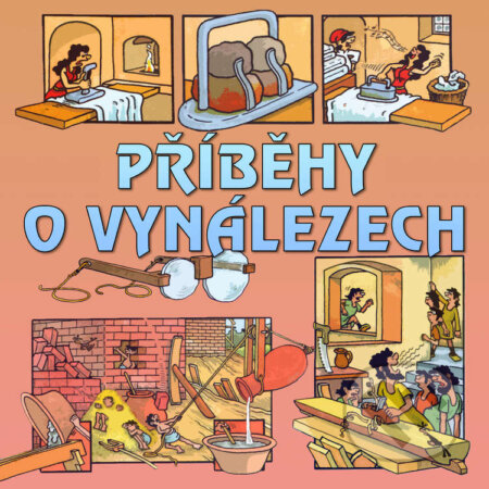 Audiokniha: Příběhy o vynálezech (Bohuslav Žárský). QQ studio Ostrava s.r.o., 2021 Audiokniha: Příběhy o vynálezech (Bohuslav Žárský). QQ studio Ostrava s.r.o., 2021