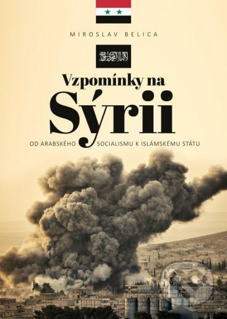 Kniha: Vzpomínky na Sýrii (Miroslav Belica). Epocha, 2021 Kniha: Vzpomínky na Sýrii (Miroslav Belica). Epocha, 2021