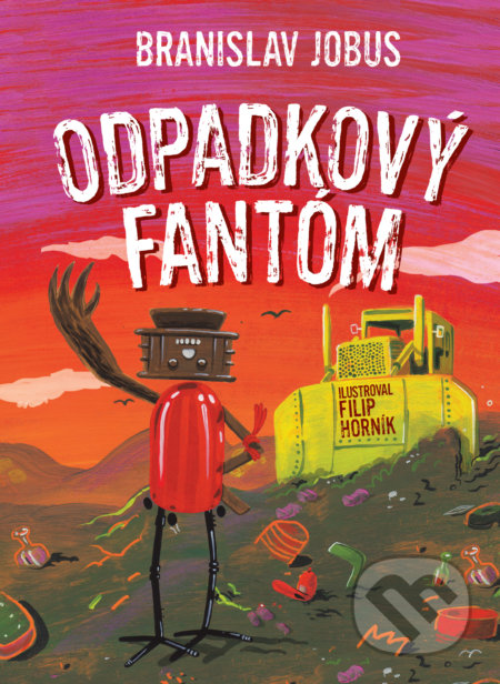 Kniha: Odpadkový fantóm (Branislav Jobus). Slovart, 2021 Kniha: Odpadkový fantóm (Branislav Jobus). Slovart, 2021