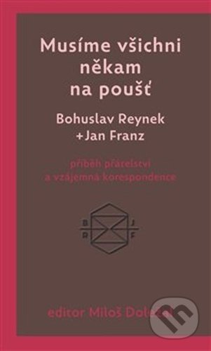 Kniha: Musíme všichni někam na poušť (Bohuslav Reynek a Jan Franz). Nezávislý podmelechovský spolek, 2021 Kniha: Musíme všichni někam na poušť (Bohuslav Reynek a Jan Franz). Nezávislý podmelechovský spolek, 2021