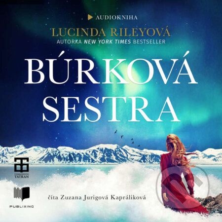 Audiokniha: Búrková sestra (Lucinda Riley). Publixing a Tatran, 2021 Audiokniha: Búrková sestra (Lucinda Riley). Publixing a Tatran, 2021