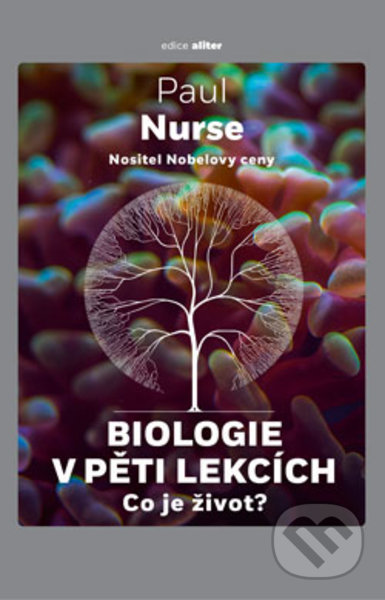 Kniha: Biologie v pěti lekcích (Paul Nurse). Dokořán, 2021 Kniha: Biologie v pěti lekcích (Paul Nurse). Dokořán, 2021