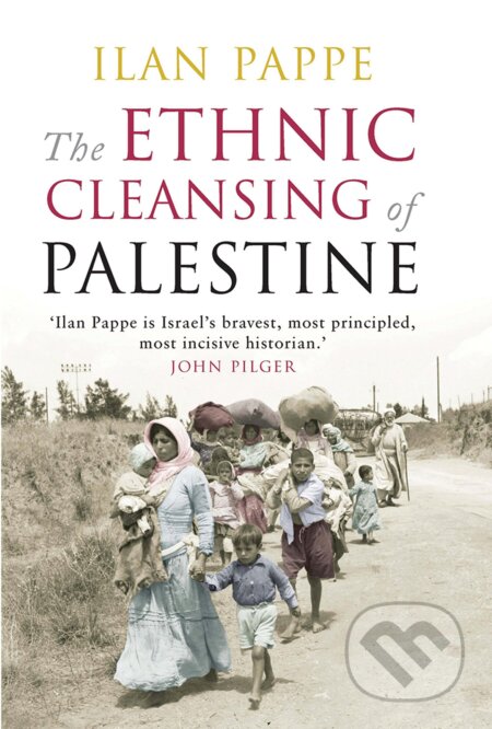 Kniha: The Ethnic Cleansing of Palestine (Ilan Pappé). Oneworld, 2007 Kniha: The Ethnic Cleansing of Palestine (Ilan Pappé). Oneworld, 2007