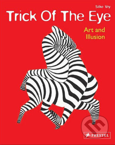 Kniha: Trick of the Eye: Art and Illusion (Silke Vry). Prestel, 2010 Kniha: Trick of the Eye: Art and Illusion (Silke Vry). Prestel, 2010