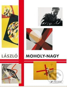 Kniha: Laszlo Moholy-Nagy: Retrospective (Max Hollein). Prestel, 2010 Kniha: Laszlo Moholy-Nagy: Retrospective (Max Hollein). Prestel, 2010