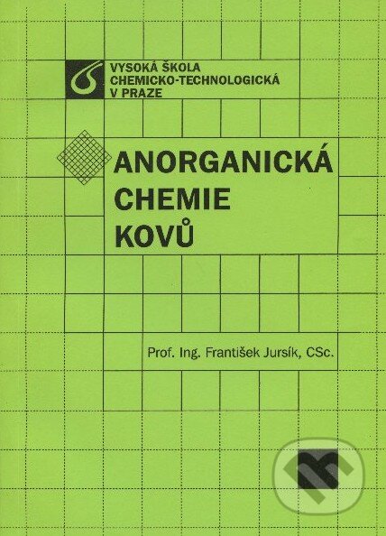 Kniha: Anorganická chemie kovů (František Jursík). Vydavatelství VŠCHT, 2008 Kniha: Anorganická chemie kovů (František Jursík). Vydavatelství VŠCHT, 2008