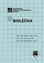 Bioléčiva - Martin Fusek, Jan Káš, Tomáš Ruml, Vydavatelství VŠCHT, 2008