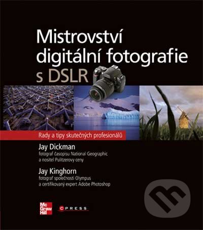 Kniha: Mistrovství digitální fotografie s DSLR (Jay Dickman a Jay Kinghorn). Computer Press, 2010 Kniha: Mistrovství digitální fotografie s DSLR (Jay Dickman a Jay Kinghorn). Computer Press, 2010
