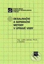 Kniha: Desalinační a separační metody v úpravě vody (Luděk Jelínek a kolektiv). Vydavatelství VŠCHT Kniha: Desalinační a separační metody v úpravě vody (Luděk Jelínek a kolektiv). Vydavatelství VŠCHT