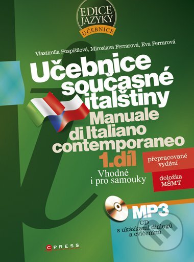 Kniha: Učebnice současné italštiny, 1. díl (s MP3 CD) (Eva Ferrarová, Miroslava Ferrarová a Vlastimila Pospíšilová). CPRESS, 2010 Kniha: Učebnice současné italštiny, 1. díl (s MP3 CD) (Eva Ferrarová, Miroslava Ferrarová a Vlastimila Pospíšilová). CPRESS, 2010