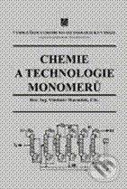 Chemie a technologie monomerů - Vladimír Maroušek, Vydavatelství VŠCHT