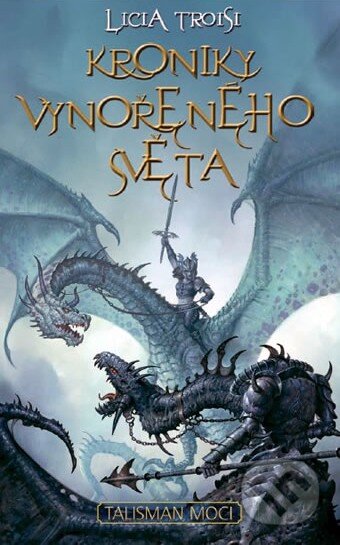 Kniha: Kroniky vynořeného světa (Licia Troisi). Talpress, 2010 Kniha: Kroniky vynořeného světa (Licia Troisi). Talpress, 2010