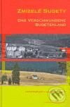 Kniha: Zmizelé Sudety (Český les). Český les, 2006 Kniha: Zmizelé Sudety (Český les). Český les, 2006