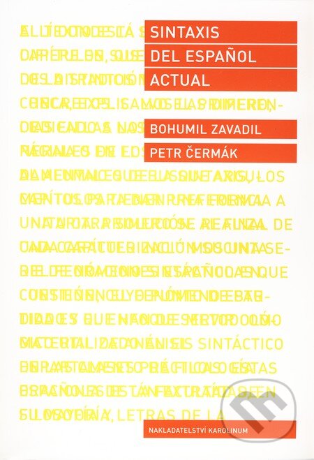 Kniha: Sintaxis del español actual (Petr Čermák a Bohumil Zavadil). Karolinum, 2010 Kniha: Sintaxis del español actual (Petr Čermák a Bohumil Zavadil). Karolinum, 2010