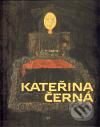 Kniha: Kateřina Černá (Naďa Řeháková). Arbor vitae, 2010 Kniha: Kateřina Černá (Naďa Řeháková). Arbor vitae, 2010