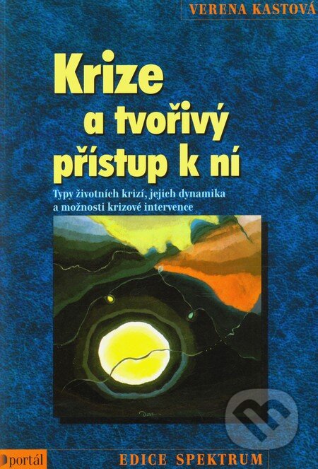 Kniha: Krize a tvořivý přístup k ní (Verena Kastová). Portál, 2010 Kniha: Krize a tvořivý přístup k ní (Verena Kastová). Portál, 2010