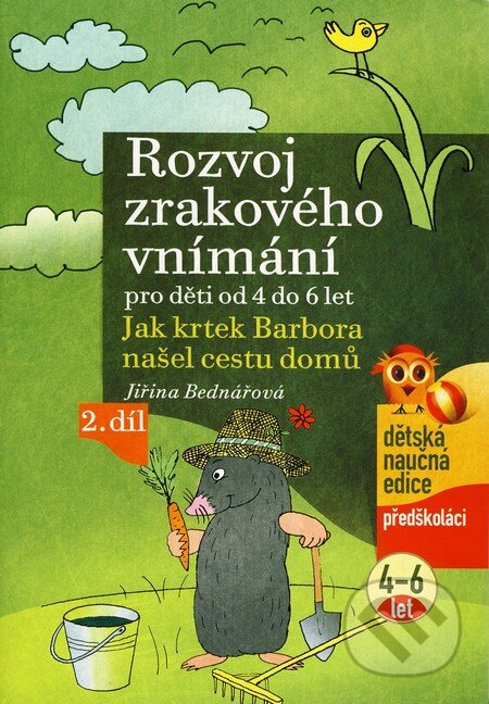 Kniha: Rozvoj zrakového vnímání pro děti od 4 do 6 let (2. díl) (Jiřina Bednářová). Computer Press, 2009 Kniha: Rozvoj zrakového vnímání pro děti od 4 do 6 let (2. díl) (Jiřina Bednářová). Computer Press, 2009