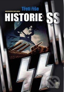 Kniha: Historie SS - Třetí říše (Naše vojsko CZ). Naše vojsko CZ, 2010 Kniha: Historie SS - Třetí říše (Naše vojsko CZ). Naše vojsko CZ, 2010