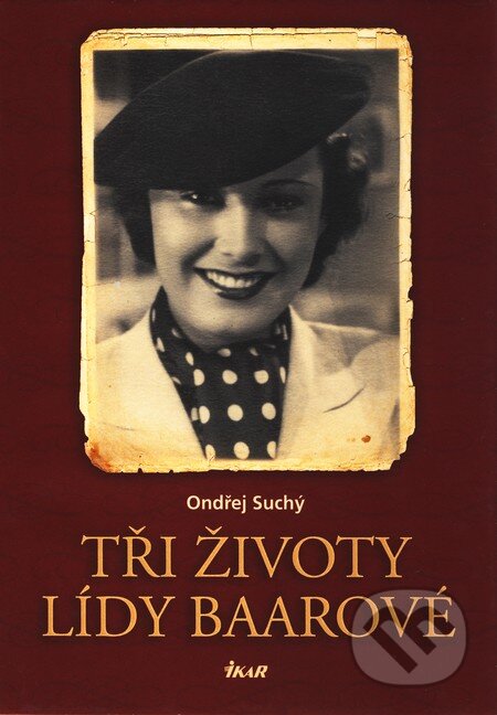 Kniha: Tři životy Lídy Baarové (Ondřej Suchý). Ikar CZ, 2010 Kniha: Tři životy Lídy Baarové (Ondřej Suchý). Ikar CZ, 2010