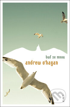 Kniha: Buď se mnou (Andrew O'Hagan). Kniha Zlín, 2010 Kniha: Buď se mnou (Andrew O'Hagan). Kniha Zlín, 2010