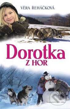 Kniha: Dorotka z hor (Věra Řeháčková). Nakladatelství Erika, 2010 Kniha: Dorotka z hor (Věra Řeháčková). Nakladatelství Erika, 2010