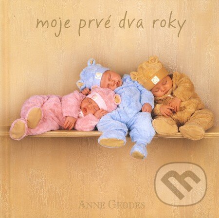 Kniha: Moje prvé dva roky (hnedá) (Anne Geddes). New Wave, 2008 Kniha: Moje prvé dva roky (hnedá) (Anne Geddes). New Wave, 2008