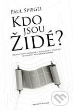 Kniha: Kdo jsou Židé? (Paul Spiegel). Barrister & Principal, 2010 Kniha: Kdo jsou Židé? (Paul Spiegel). Barrister & Principal, 2010