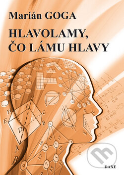 Kniha: Hlavolamy, čo lámu hlavy (Marián Goga). Daxe, 2010 Kniha: Hlavolamy, čo lámu hlavy (Marián Goga). Daxe, 2010