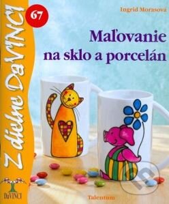 Kniha: Maľovanie na sklo a porcelán (Ingrid Morasová). Talentum, 2010 Kniha: Maľovanie na sklo a porcelán (Ingrid Morasová). Talentum, 2010