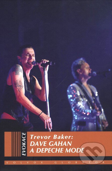 Kniha: Dave Gahan a Depeche Mode (Trevor Baker). Volvox Globator, 2010 Kniha: Dave Gahan a Depeche Mode (Trevor Baker). Volvox Globator, 2010