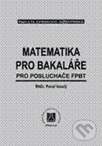 Kniha: Matematika pro bakaláře pro posluchače FPBT (Pavel Veselý). Vydavatelství VŠCHT Kniha: Matematika pro bakaláře pro posluchače FPBT (Pavel Veselý). Vydavatelství VŠCHT
