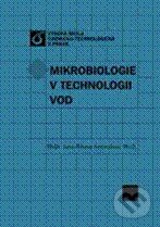 Kniha: Mikrobiologie v technologii vod (Jana Ambrožová). Vydavatelství VŠCHT Kniha: Mikrobiologie v technologii vod (Jana Ambrožová). Vydavatelství VŠCHT