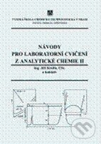Kniha: Návody pro laboratorní cvičení z analytické chemie II (Jiří Krofta a kolektív). Vydavatelství VŠCHT Kniha: Návody pro laboratorní cvičení z analytické chemie II (Jiří Krofta a kolektív). Vydavatelství VŠCHT
