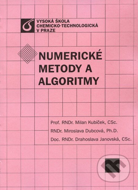 Kniha: Numerické metody a algoritmy (Drahoslava Janovská, Milan Kubíček a Miroslava Dubcová). Vydavatelství VŠCHT, 2008 Kniha: Numerické metody a algoritmy (Drahoslava Janovská, Milan Kubíček a Miroslava Dubcová). Vydavatelství VŠCHT, 2008