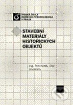 Kniha: Stavební materiály historických objektů (Petr Kotlík a kolektiv). Vydavatelství VŠCHT Kniha: Stavební materiály historických objektů (Petr Kotlík a kolektiv). Vydavatelství VŠCHT