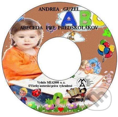 Abeceda pre predškolákov (e-book v .doc a .html verzii) - Andrea Guzel, MEA2000, 2010