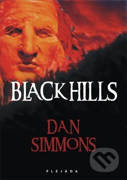 Kniha: Black Hills (Dan Simmons). Plejáda, 2010 Kniha: Black Hills (Dan Simmons). Plejáda, 2010